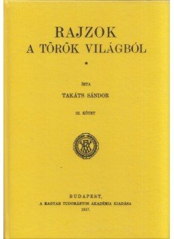 Takáts Sándor - Rajzok a török világból III., Budapest 2012 antikvár könyv