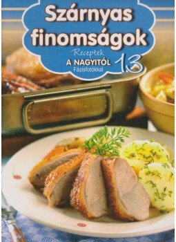 Liptai Zoltán - Szárnyas finomságok Liptai Zoltán - Szárnyas finomságok, Kisújszállás 2011 antikvár könyv