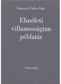 Dr. Simonyi Károly (szerk.) - Elméleti villamosságtan példatár, Budapest 1989 antikvár könyv