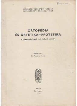 Mészáros Tamás, Plesa István, Dr. Vizkelety Tibor - Ortopédia és ortetika - protetika Mészáros Tamás, Plesa István, Dr. Vizkelety Tibor - Ortopédia és ortetika - protetika, Budapest 1977 antikvár könyv