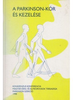 Takáts Annamária, Szirmai Imre - A Parkinson-kór és kezelése Takáts Annamária, Szirmai Imre - A Parkinson-kór és kezelése, Budapest 2000 antikvár könyv