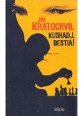 Jiri Kratochvil - Kushadj, bestia!