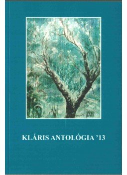 Györgypál Katalin - Kláris antológia '13 Györgypál Katalin - Kláris antológia '13, 2013 antikvár könyv