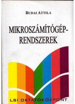 Budai Attila - Mikroszámítógép-rendszerek Budai Attila - Mikroszámítógép-rendszerek, Budapest 2006 antikvár könyv