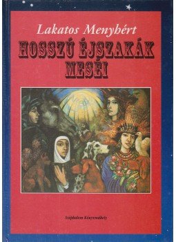 Lakatos Menyhért - Hosszú éjszakák meséi Lakatos Menyhért - Hosszú éjszakák meséi, Budapest 1995 antikvár könyv