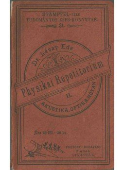 Lévay Ede dr. - Physikai Repetitorium II. - Akustika. Optika. Hőtan Lévay Ede dr. - Physikai Repetitorium II. - Akustika. Optika. Hőtan, Pozsony - Budapest 1901 antikvár könyv