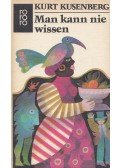 KUSENBERG, KURT - Man kann nie wissen