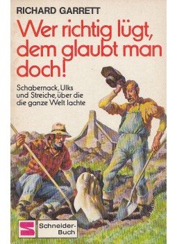 Garrett, Richard - Wer richtig lügt, dem glaubt man doch!, München-Wien 0 antikvár könyv