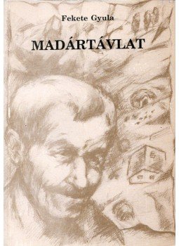 Fekete Gyula - Madártávlat Fekete Gyula - Madártávlat, Ungvár 1993 antikvár könyv