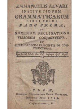 Emmanuel Alvarus - Institutionum grammaticarum. I. Emmanuel Alvarus - Institutionum grammaticarum. I., Buda 1899 antikvár könyv