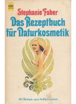 Faber, Stephanie - Das Rezeptbuch für Naturkosmetik, München 1980 antikvár könyv