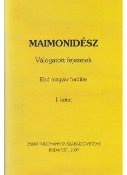 Oberlander Báruch (szerk.), Köves Slomó (szerk.) - Maimonidész: Válogatott fejezetek I. kötet, Budapest 2007 antikvár könyv