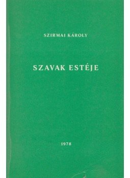 Szirmai Károly - Szavak estéje (dedikált) Szirmai Károly - Szavak estéje (dedikált), Stuttgart 1978 antikvár könyv