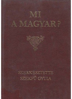 Szekfű Gyula - Mi a magyar? Szekfű Gyula - Mi a magyar?, Budapest 1992 antikvár könyv