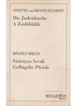 DROSTE-HÜLSHOFF, ANNETTE VON, Mészöly Miklós - A Zsidóbükk / Szárnyas lovak DROSTE-HÜLSHOFF, ANNETTE VON, Mészöly Miklós - A Zsidóbükk / Szárnyas lovak, Budapest 1995 antikvár könyv