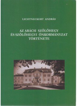 Lichtneckert András - Az arácsi szőlőhegy és a szőlőhegyi önkormányzat története, Balatonfüred 2006 antikvár könyv