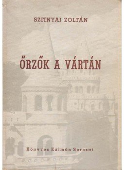 Szitnyai Zoltán - Őrzők a vártán (dedikált), Bruxelles 1957 antikvár könyv