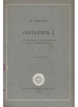 Dr. Vörös Imre - Gépelemek I. Dr. Vörös Imre - Gépelemek I., Budapest 1963 antikvár könyv