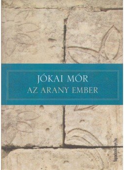 Jókai Mór - Az arany ember Jókai Mór - Az arany ember, 2010 antikvár könyv