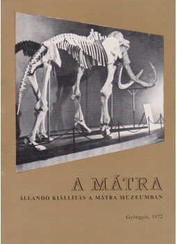Dr. Nagy Gyula - A Mátra állandó kiállítás a Mátra Múzeumban Dr. Nagy Gyula - A Mátra állandó kiállítás a Mátra Múzeumban, Gyöngyös 1972 antikvár könyv