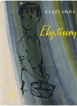 Keszi Imre - Elysium Keszi Imre - Elysium, Budapest 1963 antikvár könyv