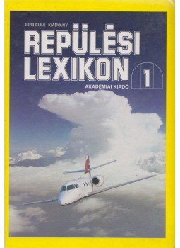 Szabó József - Repülési lexikon 1. Szabó József - Repülési lexikon 1., Budapest 1991 antikvár könyv