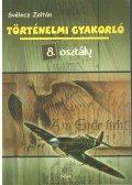 Svélecz Zoltán - Történelmi gyakorló 8. osztály