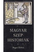 Kispéter András (szerk.) - Magyar széphistóriák