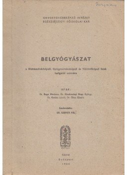 Boga Mariann, Böszörményi Nagy György, Kovács László, Okos Gizella - Belgyógyászat Boga Mariann, Böszörményi Nagy György, Kovács László, Okos Gizella - Belgyógyászat, Budapest 1980 antikvár könyv