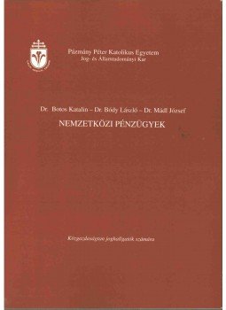 Botos Katalin, Bódy László, Mádl József - Nemzetközi pénzügyek Botos Katalin, Bódy László, Mádl József - Nemzetközi pénzügyek, Budapest 1999 antikvár könyv