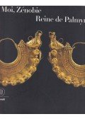 Jacques Charles-Gaffiot,Henri Lavagne,Jean-Marc Hofman - Moi, Zénobie, Reine de Palmyre