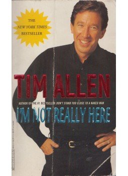 ALLEN, TIM - I'm Not Really Here ALLEN, TIM - I'm Not Really Here, New York 1996 antikvár könyv