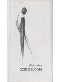 Richter Ilona - Szemlélődés Richter Ilona - Szemlélődés, 2005 antikvár könyv