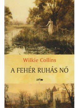 Wilkie Collins - A fehér ruhás nő Wilkie Collins - A fehér ruhás nő, Szeged 2012 antikvár könyv