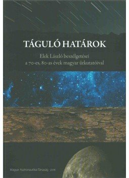 Elek László - Táguló határok Elek László - Táguló határok, Budapest 2016 antikvár könyv