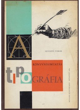 Szántó Tibor - Tipográfia Szántó Tibor - Tipográfia, Budapest 1964 antikvár könyv