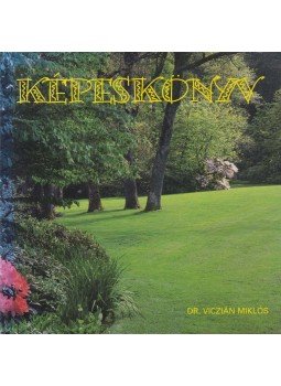 Dr. Viczián Miklós - Képeskönyv (dedikált) Dr. Viczián Miklós - Képeskönyv (dedikált), Pécel 2009 antikvár könyv