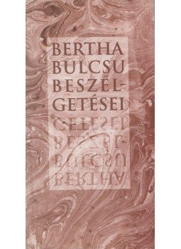 Bertha Bulcsu - Bertha Bulcsu beszélgetései Bertha Bulcsu - Bertha Bulcsu beszélgetései, Budapest 1999 antikvár könyv
