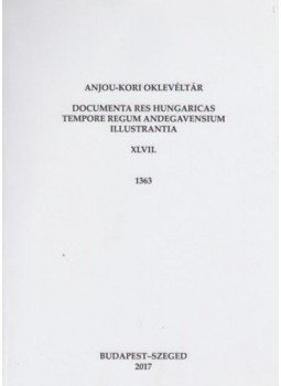 Piti Ferenc - Anjou-kori oklevéltár XLVII. 1363, null 2018 antikvár könyv