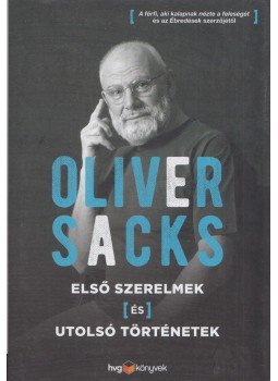 Oliver Sacks - Első szerelmek és utolsó történetek, Budapest 2020 antikvár könyv