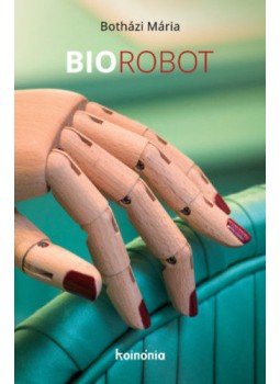 Botházi Mária - Biorobot Botházi Mária - Biorobot, null 2019 antikvár könyv