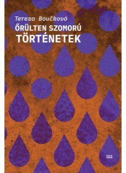 Tereza Boucková - Őrülten szomorú történetek Tereza Boucková - Őrülten szomorú történetek, null 2020 antikvár könyv
