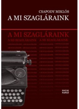 Csapody Miklós - A mi szagláraink - Irodalmi élet, politika és állambiztonság 1974 - 1989, null 2019 antikvár könyv