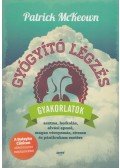 Patrick McKeown - Gyógyító légzés - Gyakorlatok asztma, horkolás, alvási apnoé, magas vérnyomás, stressz és pánikroham esetére