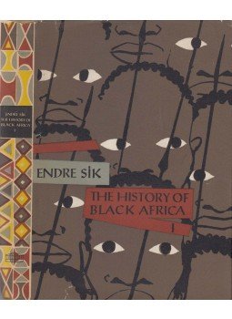 Sik Endre - The History of Black Africa Volume 1. Sik Endre - The History of Black Africa Volume 1., Budapest 1966 antikvár könyv