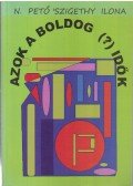 N. Pető 'Szigethy Ilona - Azok a boldog (?) idők (Aláírt)