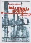 Miklósi Károly - Málenkíj robot (1945-1947)