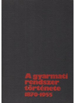 Salgó László, Balogh András - A gyarmati rendszer története 1870-1955 (dedikált) Salgó László, Balogh András - A gyarmati rendszer története 1870-1955 (dedikált), Budapest 1980 antikvár könyv