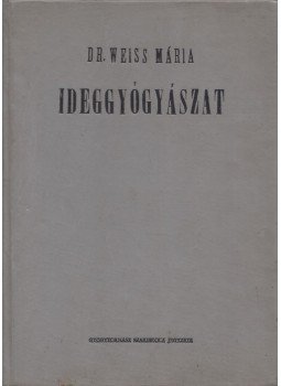Weiss Mária - Ideggyógyászat Weiss Mária - Ideggyógyászat, 1964 antikvár könyv