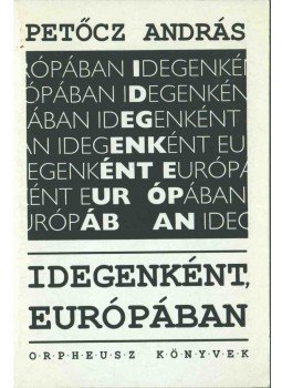 Petőcz András - Idegenként Európában Petőcz András - Idegenként Európában, 0 antikvár könyv